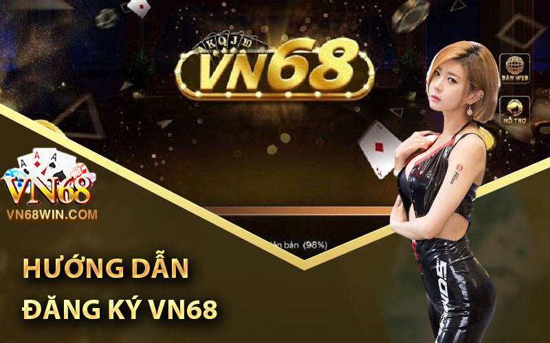 Hướng Dẫn Đăng Ký Vn68 Nhận Ngay Code 68K 1 Hướng dẫn đăng ký Vn68