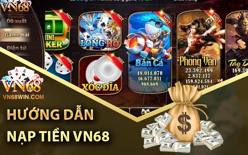 Hướng Dẫn Nạp Tiền Vn68 Nhanh Chóng Nhất 1 Hướng dẫn nạp tiền Vn68