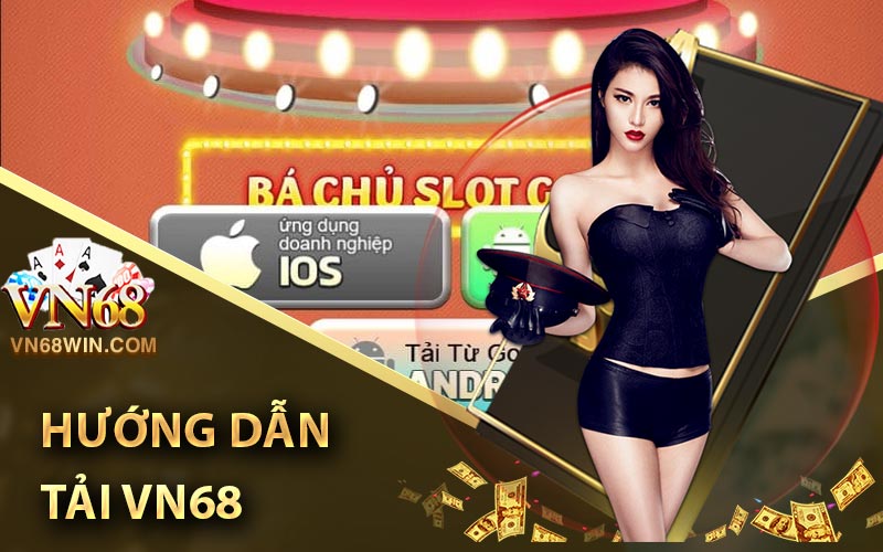 Hướng Dẫn Tải Vn68 Cho Hệ Điều Hành iOS & Android 1 Hướng dẫn tải Vn68