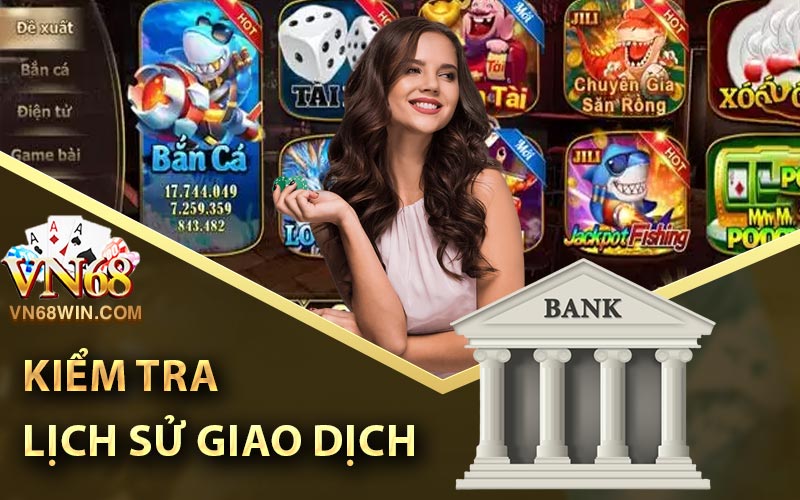 Hướng Dẫn Rút Tiền Vn68 Club Chỉ Trong Vòng 60 Giây 2 Kiểm tra lịch sử giao dịch