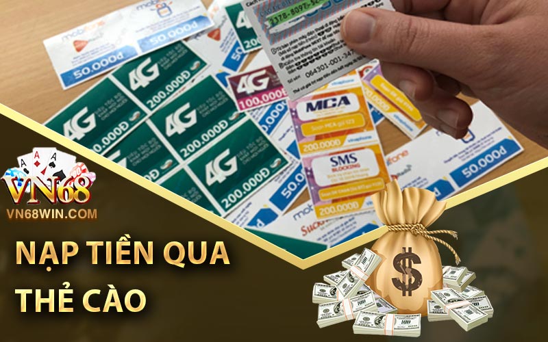 Hướng Dẫn Nạp Tiền Vn68 Nhanh Chóng Nhất 2 Nạp tiền Vn68 qua Thẻ cào