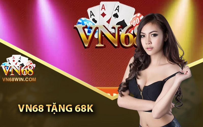 Hướng Dẫn Đăng Ký Vn68 Nhận Ngay Code 68K 3 Vn68 tặng 68k