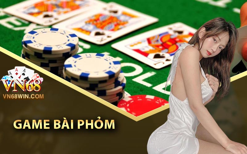Game Bài VN68 - Đắm Chím Vào Thế Giới Game Bài Đỉnh Cao 3 Game bài phỏm