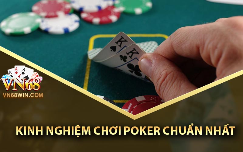 Tổng Hợp Kinh Nghiệm Chơi Poker Hay Nhất Từ Trước Đến Nay 3 Kinh nghiệm chơi Poker chuẩn nhất