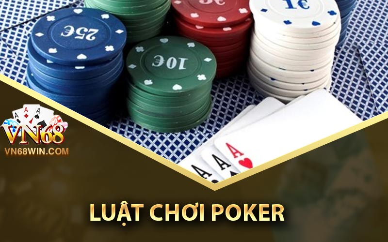 Tổng Hợp Kinh Nghiệm Chơi Poker Hay Nhất Từ Trước Đến Nay 2 Luật chơi Poker
