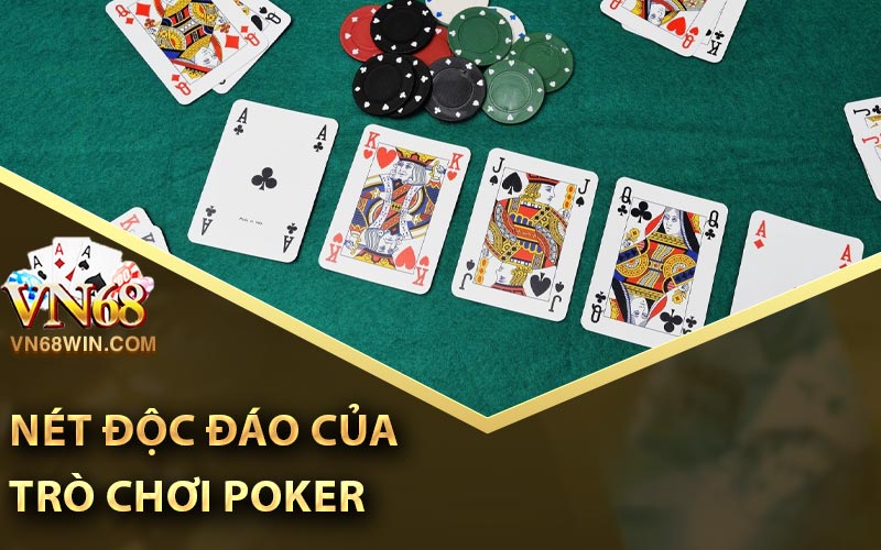 Tổng Hợp Kinh Nghiệm Chơi Poker Hay Nhất Từ Trước Đến Nay 1 Nét độc đáo của trò chơi Poker