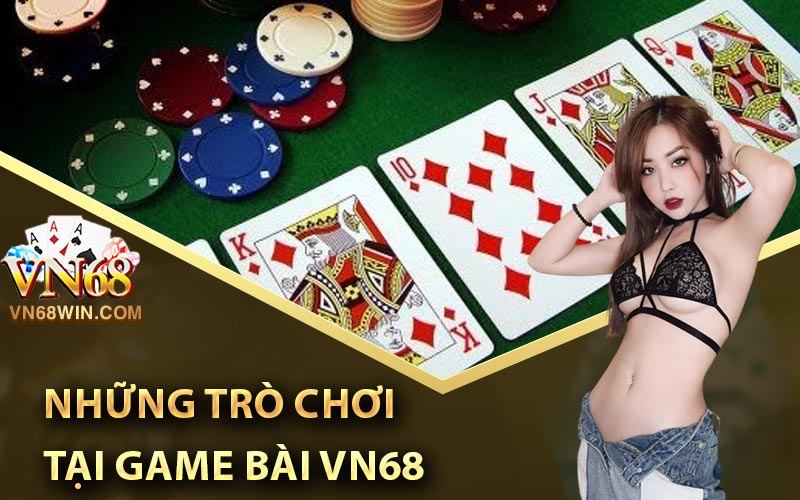 Game Bài VN68 - Đắm Chím Vào Thế Giới Game Bài Đỉnh Cao 2 Những trò chơi tại game bài VN68