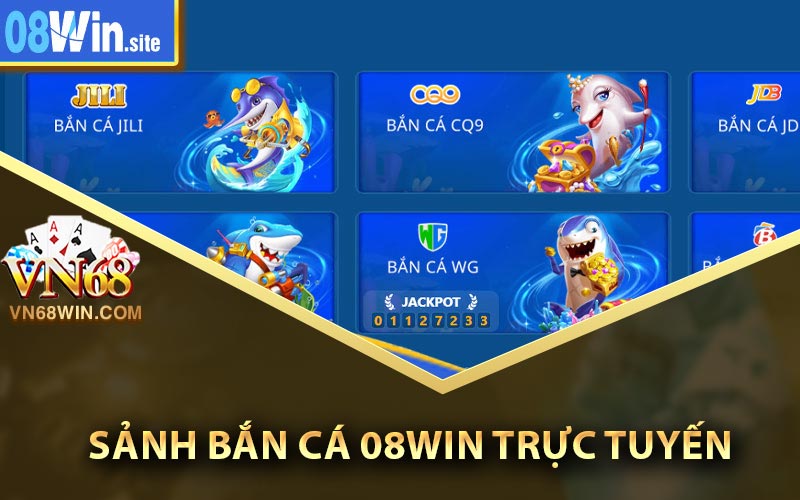 Bắn Cá 08Win - Trang Bắn Cá Đổi Thướng Với Khuyến Mãi 99K 1 Sảnh bắn cá 08Win trực tuyến