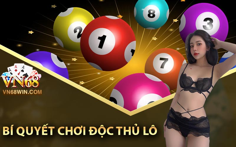 Độc Thủ Lô Là Gì? Bí Quyết Chơi Độc Thủ Lô Hiệu Quả Nhất 3 Bí quyết chơi độc thủ lô