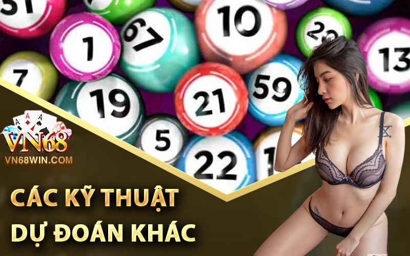 Soi Cầu 666 - Cách Dự Đoán Xổ Số Chuẩn Không Cần Chỉnh 4 Các kỹ thuật dự đoán khác