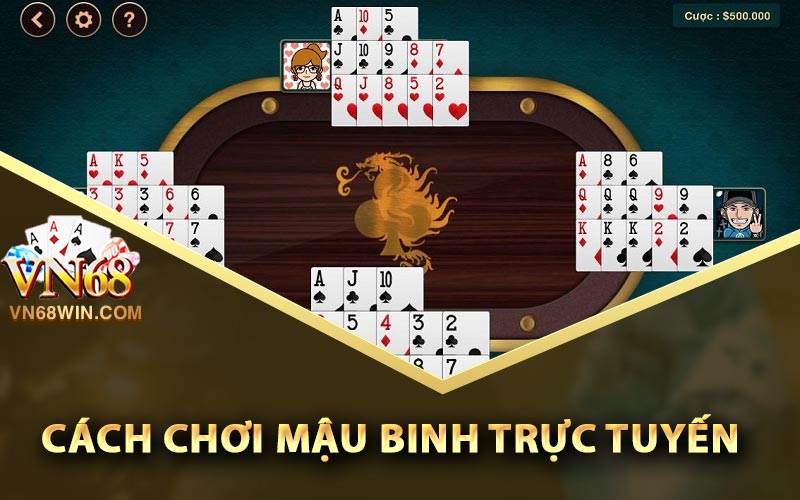 Cách Chơi Mậu Binh - Kinh Nghiệm Luôn Thắng Từ Cao Thủ 1 Cách chơi Mậu Binh trực tuyến
