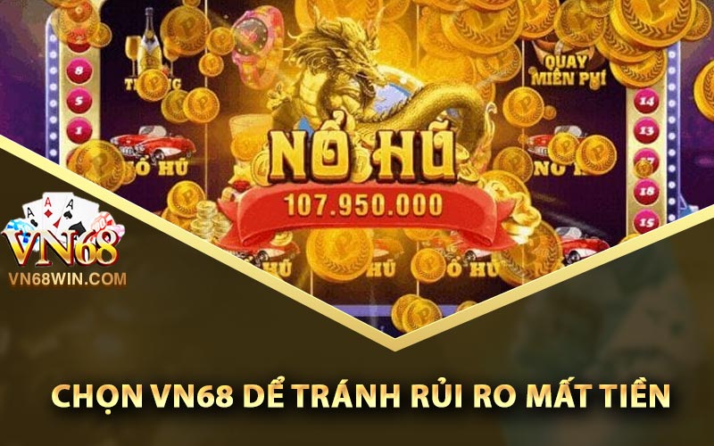 Mẹo Chơi Nổ Hũ Tỷ Lệ Thắng Lớn Nhất Cho Anh Em 3 Chọn Vn68 để tránh rủi ro mất tiền