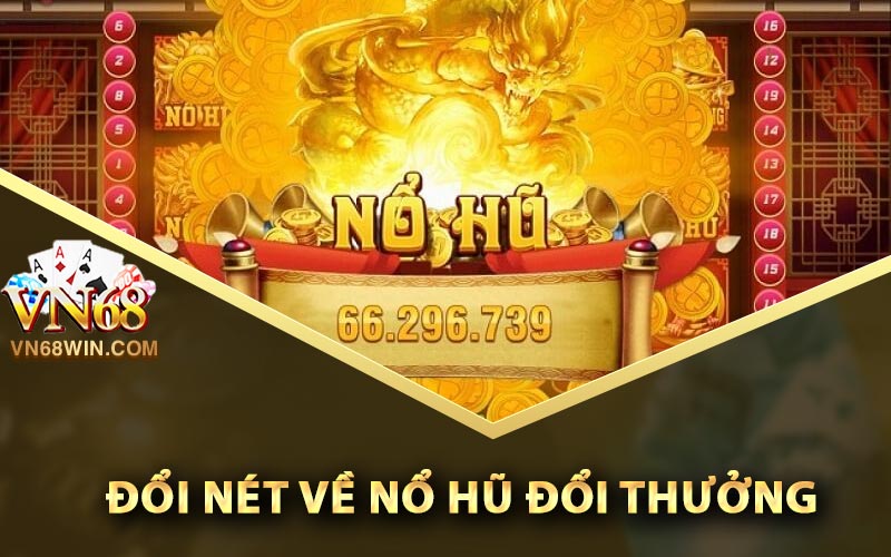Mẹo Chơi Nổ Hũ Tỷ Lệ Thắng Lớn Nhất Cho Anh Em 1 Đôi nét về nổ hũ đổi thưởng