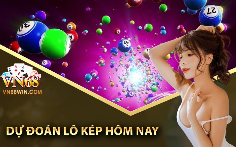 Lô Kép Hôm Nay - Hướng Dẫn Soi Cầu Lô Kép Chuẩn Đét 2 Dự đoán lô kép hôm nay chính xác