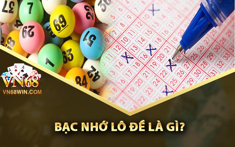 Bạc Nhớ Lô Đề - Hình Thức Chọn Số Đẹp Tỷ Lệ Trúng Cao 1 Bạc Nhớ Lô Đề Là Gì?