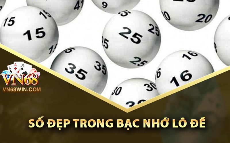 Bạc Nhớ Lô Đề - Hình Thức Chọn Số Đẹp Tỷ Lệ Trúng Cao 2 Cách Chọn Số Đẹp Trong Bạc Nhớ Lô Đề