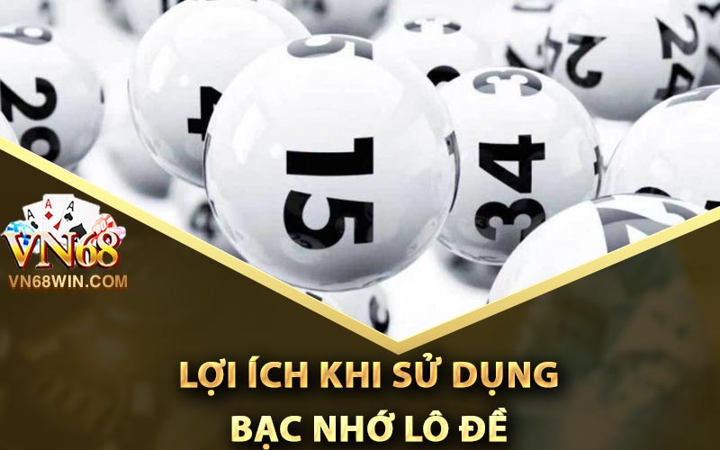 Bạc Nhớ Lô Đề - Hình Thức Chọn Số Đẹp Tỷ Lệ Trúng Cao 3 Lợi Ích Khi Sử Dụng Bạc Nhớ Lô Đề