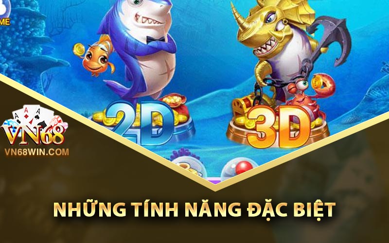 Bắn Cá H5 - Thủ Thuật Bắn Cá Đổi Thưởng Dễ Trúng Lớn 2 Những tính năng đặc biệt