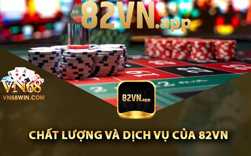 82Vn - Link Tham Gia Nhà Cái Số 1 Châu Á 82Vn.app 2 Chất lượng và dịch vụ của 82Vn