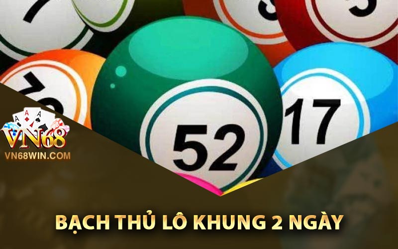Bạch Thủ Lô Khung 2 Ngày - Kỹ Thuật Đánh Lô Không Xịt 1 Giới thiệu về bạch thủ lô khung 2 ngày