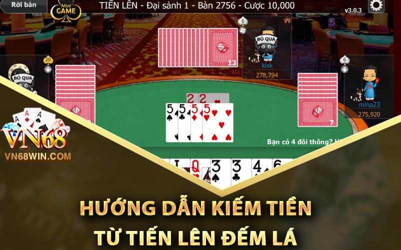 Tiến Lên Đếm Lá - Bí Kíp Đánh Để Kiếm Tiền Mua Nhà 4 Hướng dẫn kiếm tiền từ tiến lên đếm lá