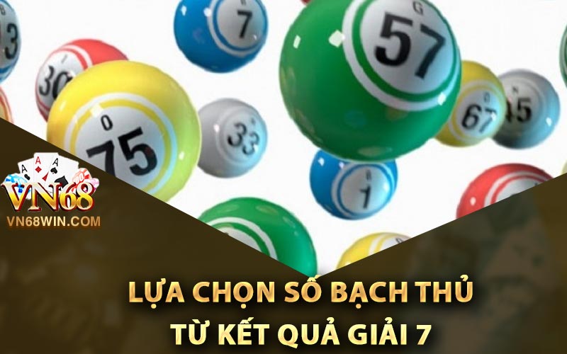 Bạch Thủ Lô Khung 2 Ngày - Kỹ Thuật Đánh Lô Không Xịt 3 Lựa chọn số bạch thủ từ kết quả giải 7