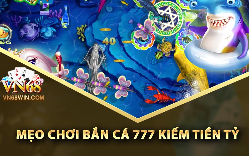 Bắn Cá 777 - Mẹo Cho Anh Em Chơi Kiếm Tiền Mua Nhà 4 Mẹo chơi bắn cá 777 kiếm tiền tỷ