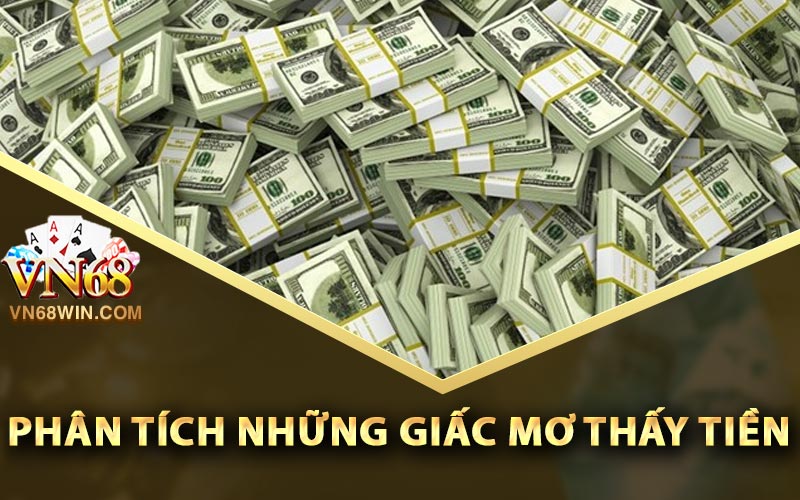 Mơ Thấy Tiền Có Ý Nghĩa Gì? Nên Đánh Con Gì Để Trúng Lớn 2 Phân tích những giấc mơ thấy tiền