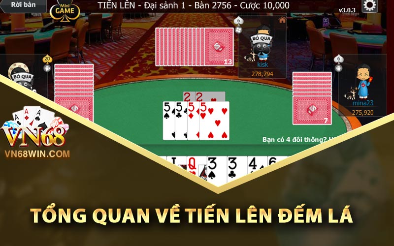 Tiến Lên Đếm Lá - Bí Kíp Đánh Để Kiếm Tiền Mua Nhà 1 Tổng quan về tiến lên đếm lá