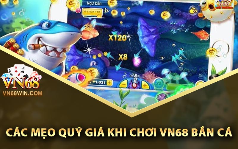 Vn68 Bắn Cá - Link Tải Game Bắn Cá Vn68 Phiên Bản Mới 3 Các mẹo quý giá khi chơi vn68 bắn cá