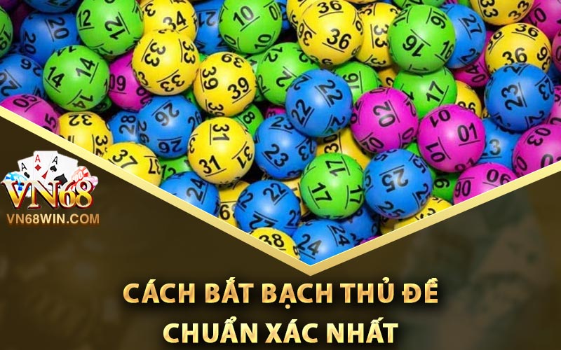 Bạch Thủ Đề - Cách Bắt Chuẩn Xác Và Phân Tích Trong Lô Đề 2 Cách bắt bạch thủ đề chuẩn xác nhất