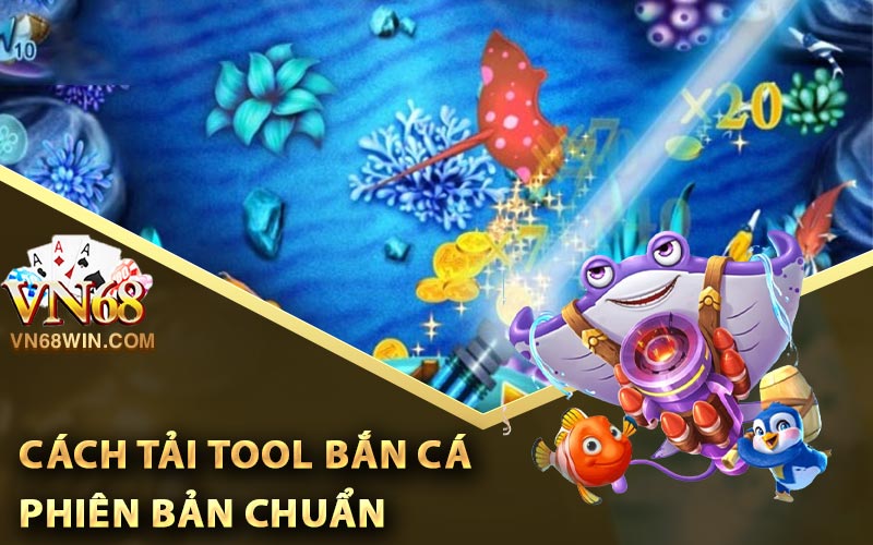 Tool Bắn Cá - Công Cụ Kiếm Tiền Đắc Lực Cho Game Thủ 3 Cách tải tool Bắn Cá phiên bản chuẩn
