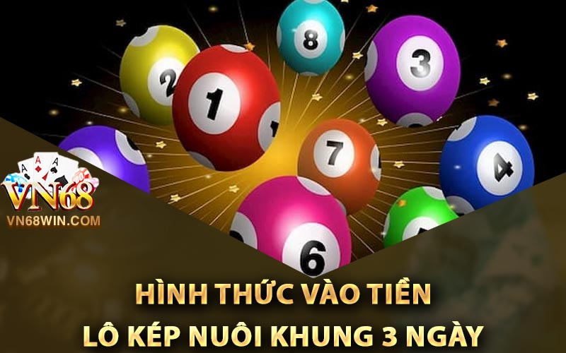 Lô Kép Nuôi Khung 3 Ngày - Kỹ Năng Soi Cầu Cần Nắm Rõ 2 Hình thức vào tiền lô kép nuôi khung 3 ngày