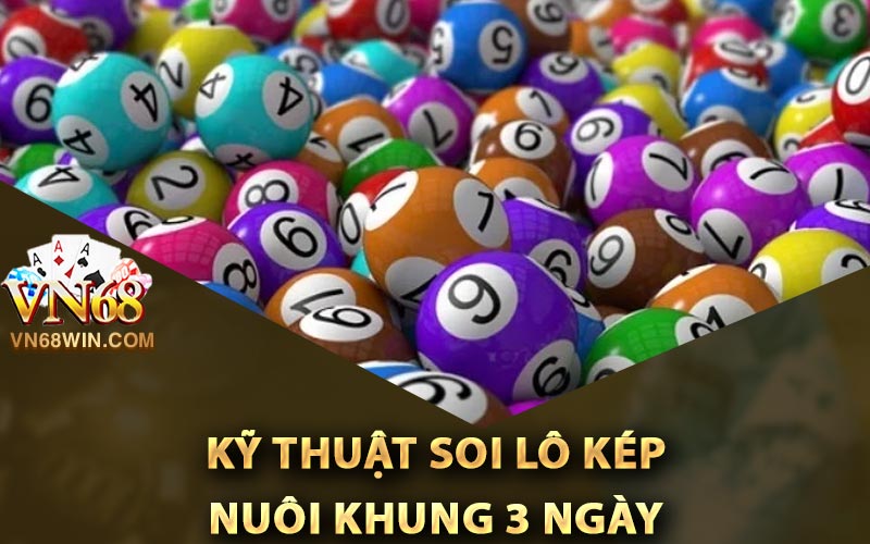 Lô Kép Nuôi Khung 3 Ngày - Kỹ Năng Soi Cầu Cần Nắm Rõ 3 Kỹ thuật soi lô kép nuôi khung 3 ngày