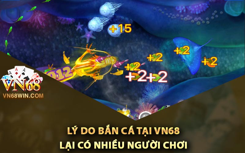 Bắn Cá Ăn Xu - Mẹo Cho Bet Thủ Hốt Tiền Thưởng Lớn 2 Lý do bắn cá tại Vn68 lại có nhiều người chơi