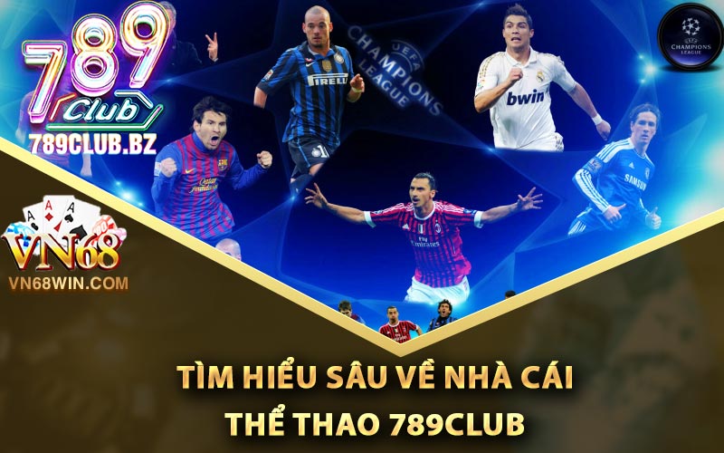 Thể Thao 789Club - Cá Độ Thỏa Thích Cùng Hàng Trăm Kèo 1 Tìm hiểu sâu về nhà cái thể thao 789Club
