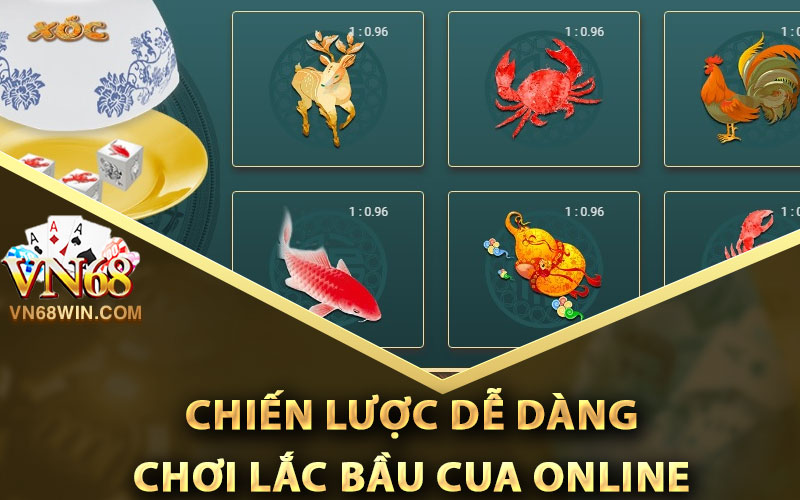 Lắc Bầu Cua Vn68 - Những Chiến Lược Chơi Trực Tuyến Ổn Áp 2 Chiến Lược Dễ Dàng Chơi Lắc Bầu Cua Online