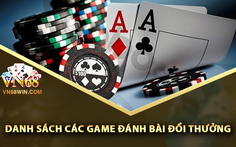 Đánh Bài Đổi Thưởng Rút Tiền Thật Hay Nhất 2024 2 Danh sách các game đánh bài đổi thưởng