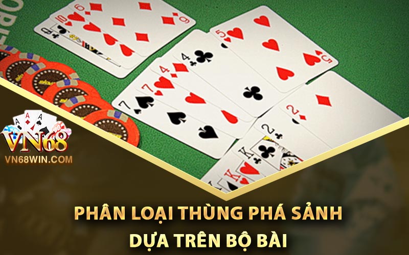 Thùng Phá Sảnh Là Gì? Các Thông Tin Về Thùng Phá Sảnh 2 Phân loại thùng phá sảnh dựa trên bộ bài