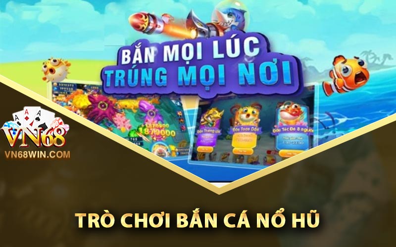 Bắn Cá Nổ Hũ Trực Tuyến Miễn Phí Chơi Trên Điện Thoại 1 Trò Chơi Bắn Cá Nổ Hũ