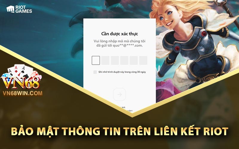 Liên Kết Riot - Hướng Dẫn Kết Nối Tài Khoản Đơn Giản 4 Bảo mật thông tin trên liên kết Riot