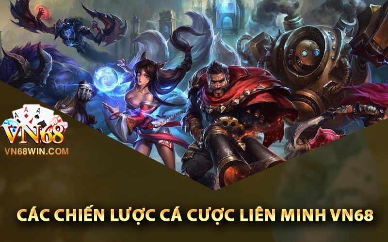 Cá Cược Liên Minh Huyền Thoại Vn68 Cho Người Mới 4 Các chiến lược cá cược liên minh Vn68