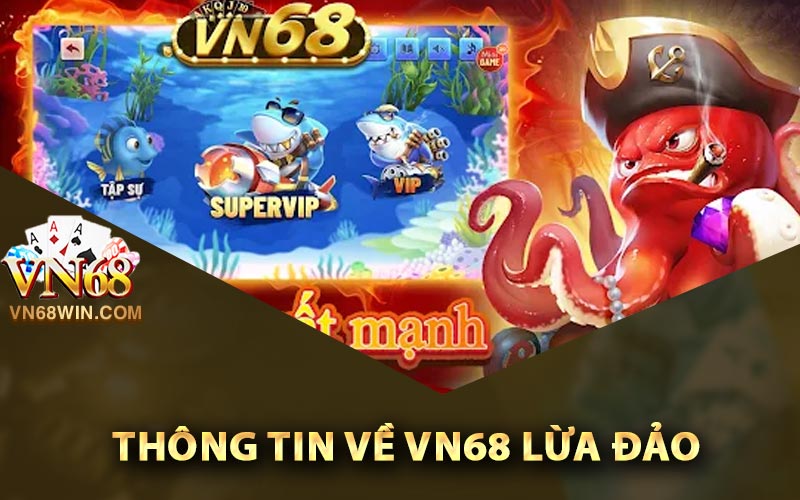 Vn68 Club Lừa Đảo Hội Viên Có Đúng là Sự Thật? 1 Các thông tin về Vn68 lừa đảo