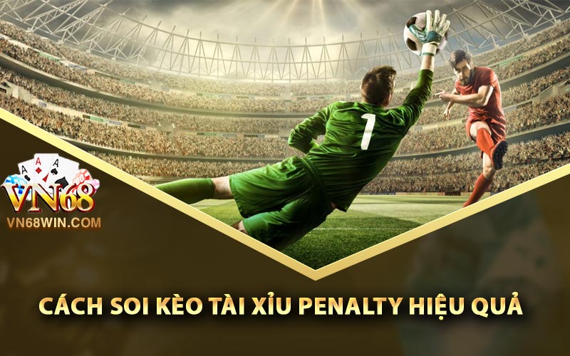 Kèo Tài Xỉu Penalty - Cách Tính Và Soi Kèo Hiệu Quả Cao 3 Cách soi kèo tài xỉu Penalty hiệu quả