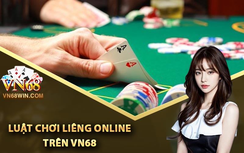Chơi Liêng Online Rinh Tiền Thưởng Về Túi Không Ngừng 2 Luật chơi Liêng online trên Vn68