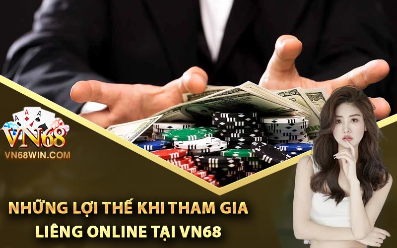 Chơi Liêng Online Rinh Tiền Thưởng Về Túi Không Ngừng 3 Những lợi thế khi tham gia Liêng online tại Vn68