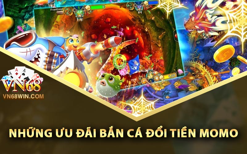 Bắn Cá Đổi Tiền Momo - Trò Chơi Bắn Cá Uy Tín Mọi Thời Đại 3 Tổng hợp những ưu đãi bắn cá đổi tiền momo